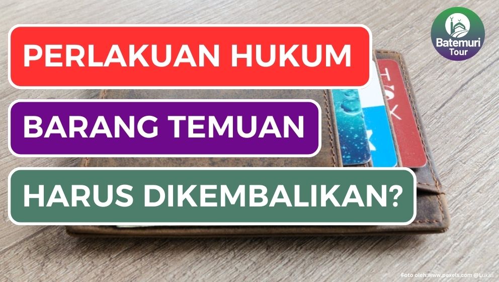 Hak Milik dan Perlakuan Hukum Barang Temuan (Luqotoh) dalam Islam: Haruskah Dikembalikan?